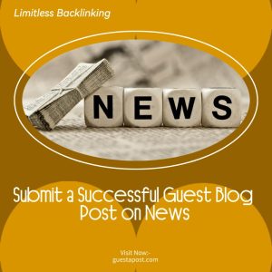 Submit a Successful Guest Blog Post on News