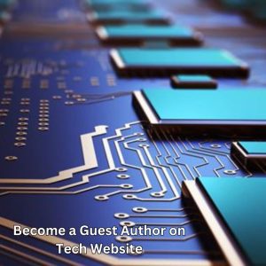 Become a Guest Author on Tech Website