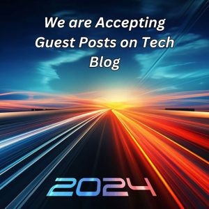 We are Accepting Guest Posts on Tech Blog