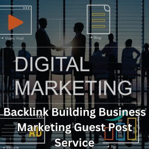 Backlink Building Business Marketing Guest Post Service