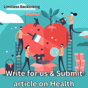 Write for us and Submit article on Health