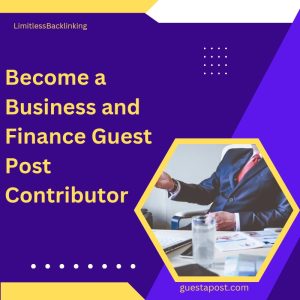 Become a Business and Finance Guest Post Contributor