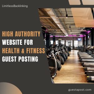 High Authority Website for Health and Fitness Guest Posting