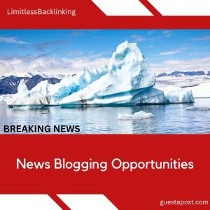 News Blogging Opportunities