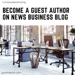 Become a Guest Author on News Business Blog