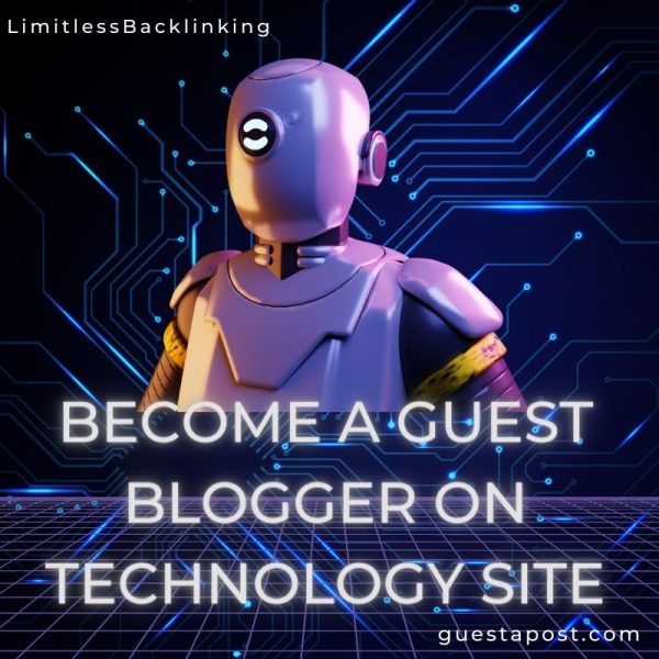 Become a Guest Blogger on Technology Site