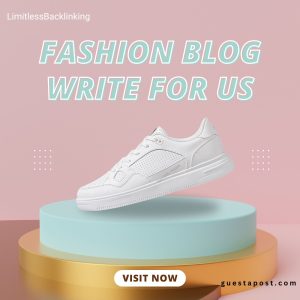 Fashion Blog Write for us