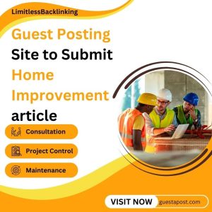 Guest Posting Site to Submit Home Improvement article