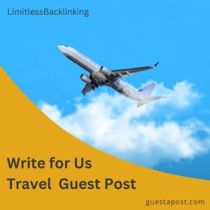 Write for us Travel Guest Post