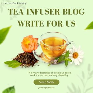 Tea Infuser Blog Write for us