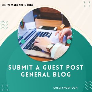 Submit a Guest Post General Blog