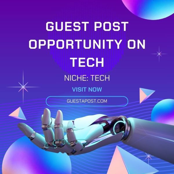 Guest Post Opportunity on Tech