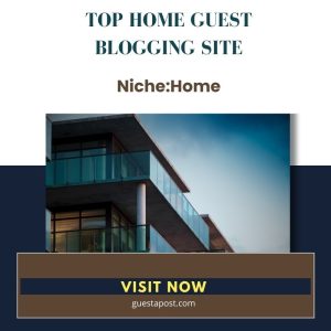 Top Home Guest Blogging Site