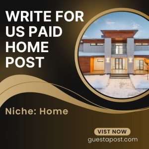 Write for us Paid Home Post