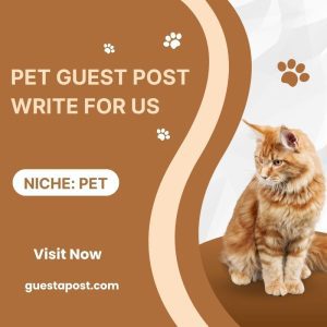 Pet Guest Post Write for Us