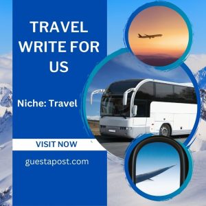 Travel Write for us