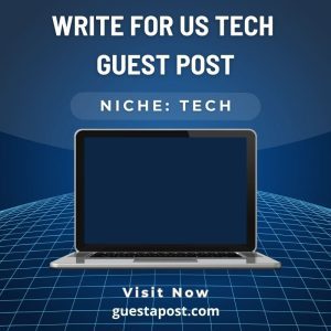 Write for Us Tech Guest Post