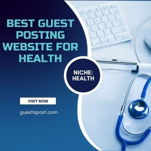 Best Guest Posting Website for Health