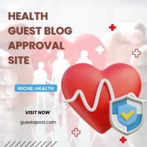 Health Guest Blog Approval Site