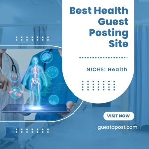 Best Health Guest Posting Site