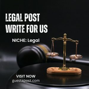 Legal Post Write for Us