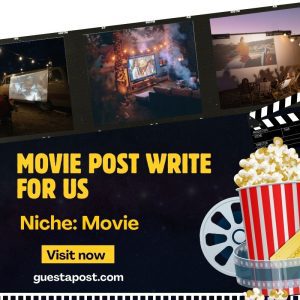 Movie Post Write for Us