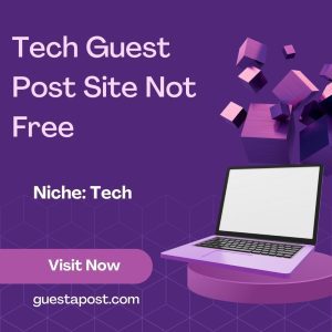 Tech Guest Post Site Not Free