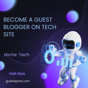 Become a Guest Blogger on Tech Site