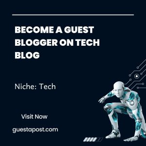Become a Guest Blogger on Tech Blog
