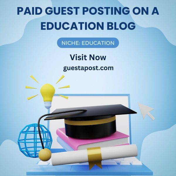 Paid Guest posting on a Education Blog