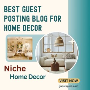 Best Guest Posting Blog for Home Decor