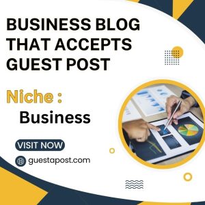 Business Blog that Accepts Guest Post