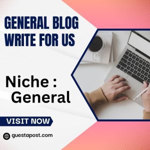 General Blog Write for us