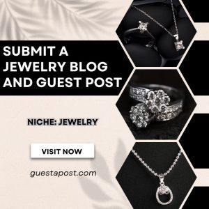 Submit a Jewelry Blog and Guest Post