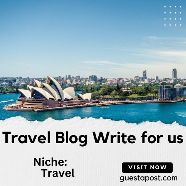 Travel Blog Write for us