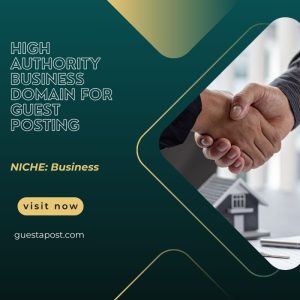 High Authority Business Domain for Guest Posting