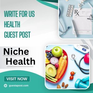 Write for Us Health Guest Post