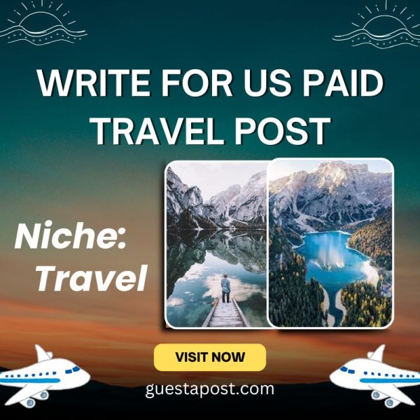 Write for Us Paid Travel Post