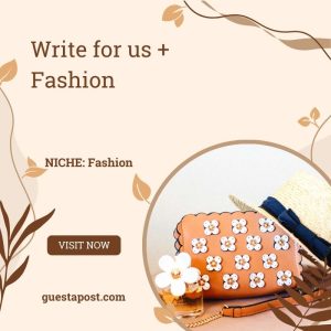 Write for us + Fashion