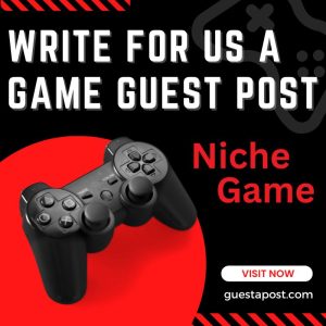 Write for us a Game Guest Post