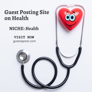 Guest Posting Site on Health