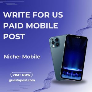 Write for us Paid Mobile Post