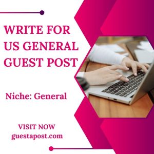 Write for us General Guest Post