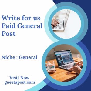 Write for us Paid General Post