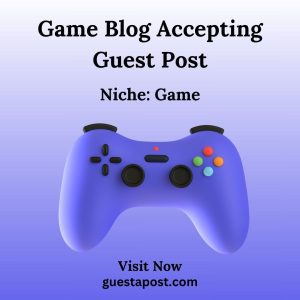 Game Blog Accepting Guest Post