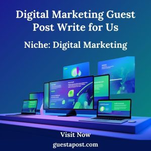 Digital Marketing Guest Post Write for us