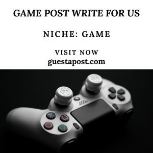 Game Post Write for us