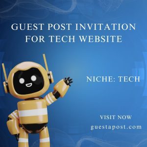 Guest Post Invitation for Tech Website