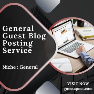 General Guest Blog Posting Service