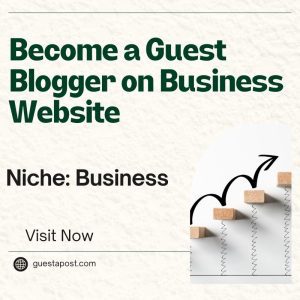 Become a Guest Blogger on Business Website